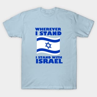 wherever i stand i stand with israel T-Shirt